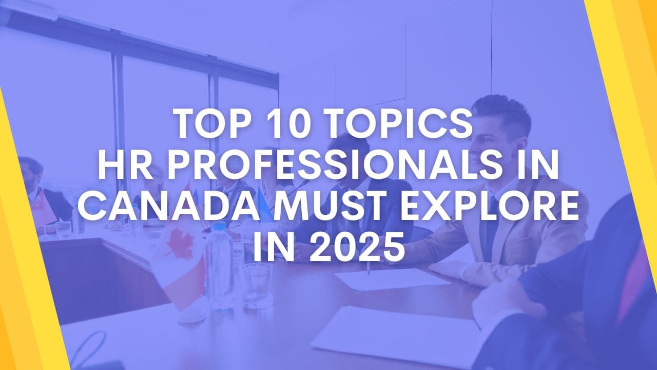 10 Topics HR Professionals in Canada Must Explore in 2025