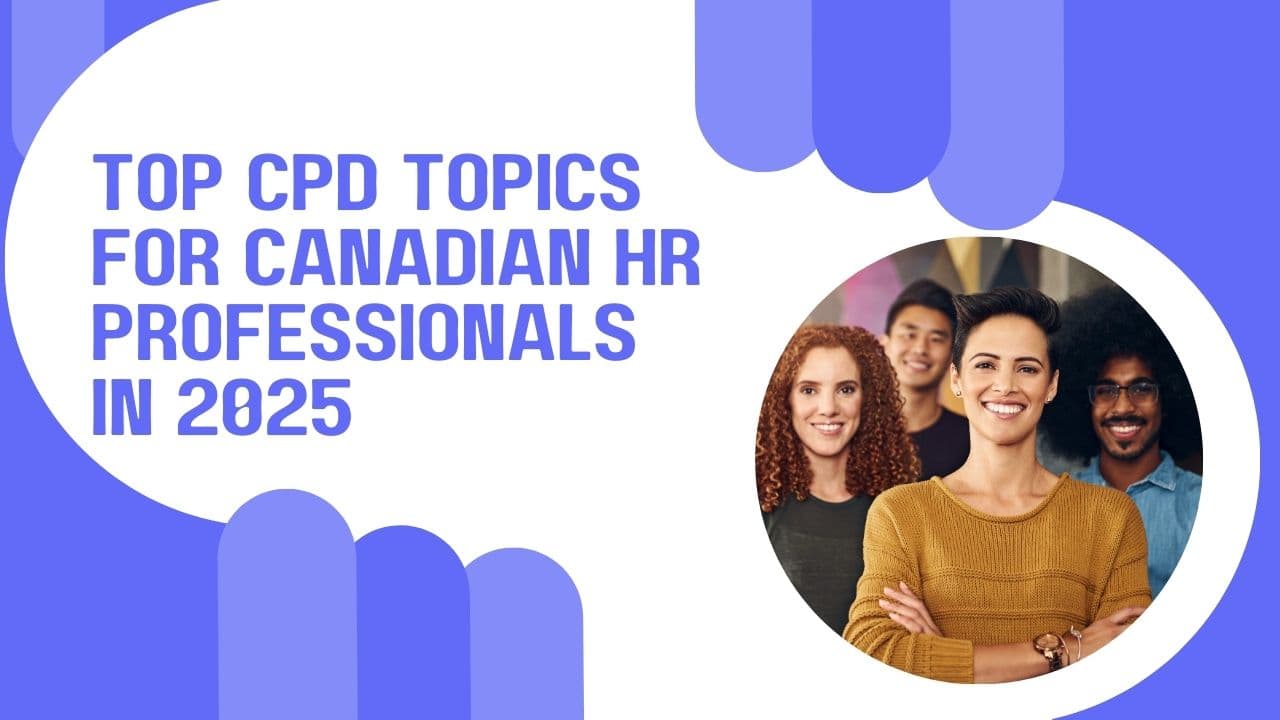 Top 5 CPD Topics for Canadian HR Professionals 2025
