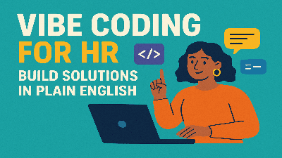 Vibe Coding for HR: Build Solutions in Plain English